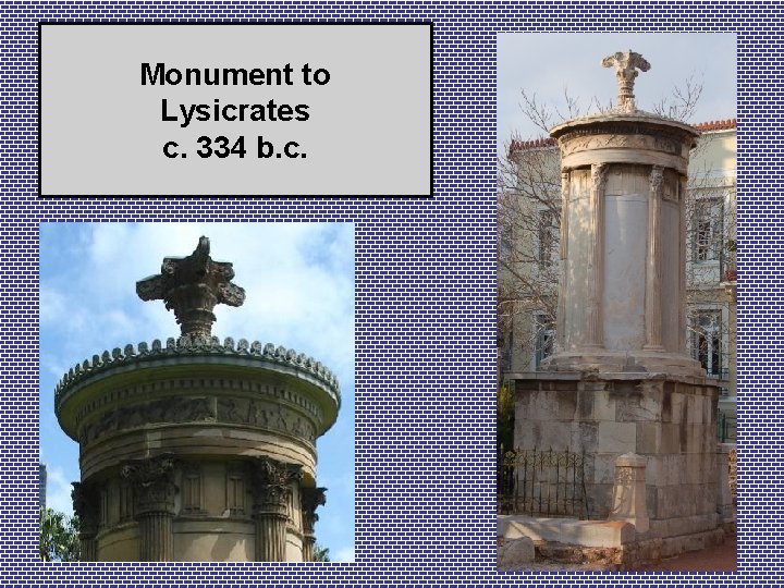 Monument to Lysicrates c. 334 b. c. 