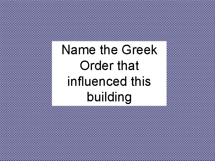 Name the Greek Order that influenced this building 