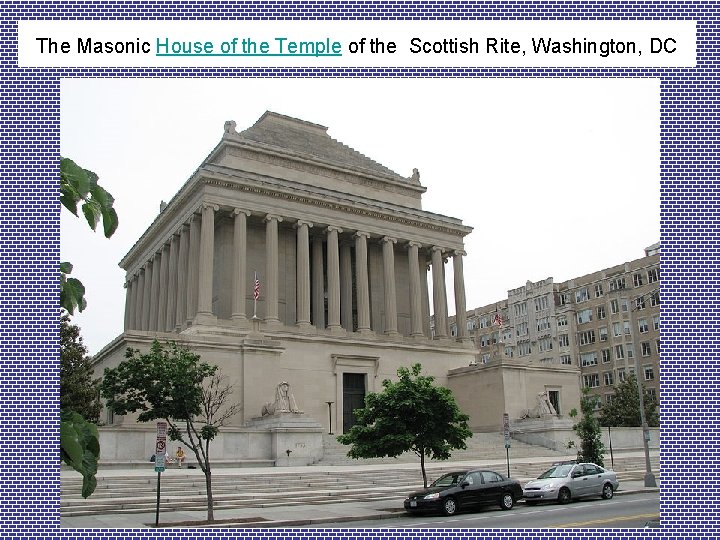 The Masonic House of the Temple of the Scottish Rite, Washington, DC 