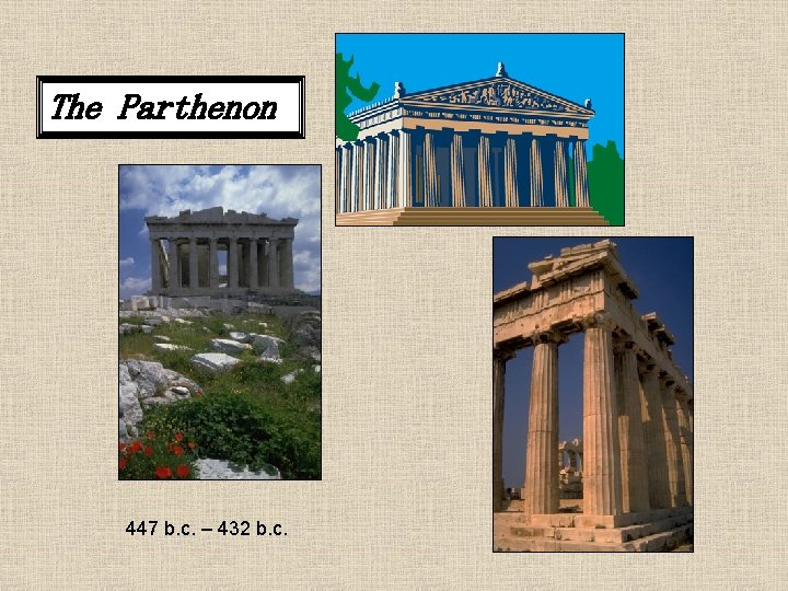 The Parthenon 447 b. c. – 432 b. c. 