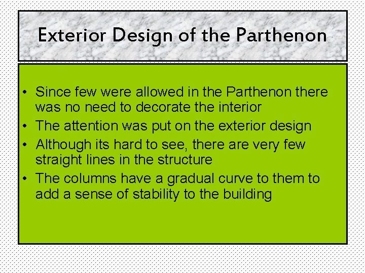 Exterior Design of the Parthenon • Since few were allowed in the Parthenon there