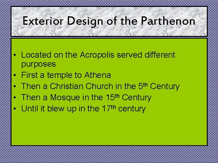 Exterior Design of the Parthenon • Located on the Acropolis served different purposes •