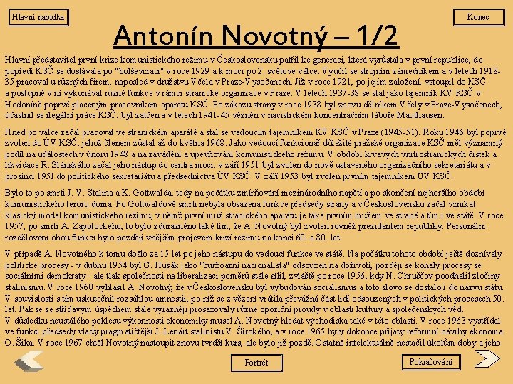 Hlavní nabídka Konec Antonín Novotný – 1/2 Hlavní představitel první krize komunistického režimu v
