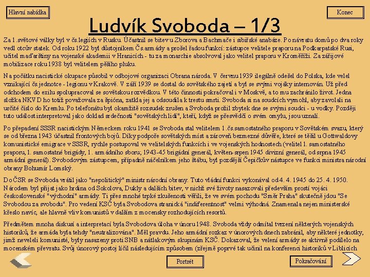 Hlavní nabídka Konec Ludvík Svoboda – 1/3 Za 1. světové války byl v čs.