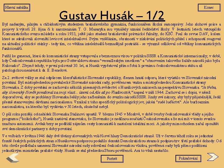 Hlavní nabídka Konec Gustav Husák – 1/2 Byl nadaným, pilným a ctižádostivým studentem bratislavského