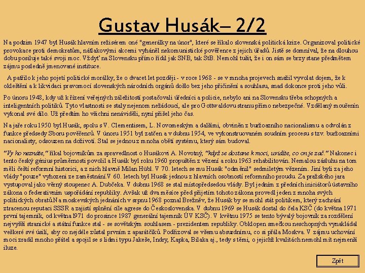 Gustav Husák– 2/2 Na podzim 1947 byl Husák hlavním režisérem oné "generálky na únor",