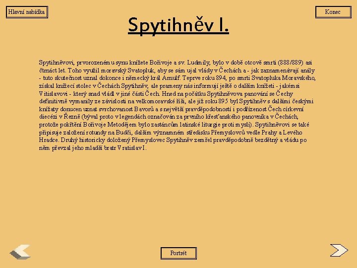 Hlavní nabídka Spytihněv I. Spytihněvovi, prvorozenému synu knížete Bořivoje a sv. Ludmily, bylo v