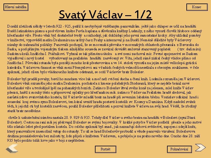 Hlavní nabídka Konec Svatý Václav – 1/2 Dosáhl zletilosti někdy v letech 922 -