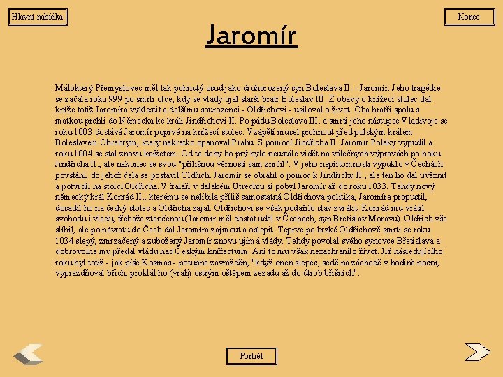 Hlavní nabídka Jaromír Málokterý Přemyslovec měl tak pohnutý osud jako druhorozený syn Boleslava II.