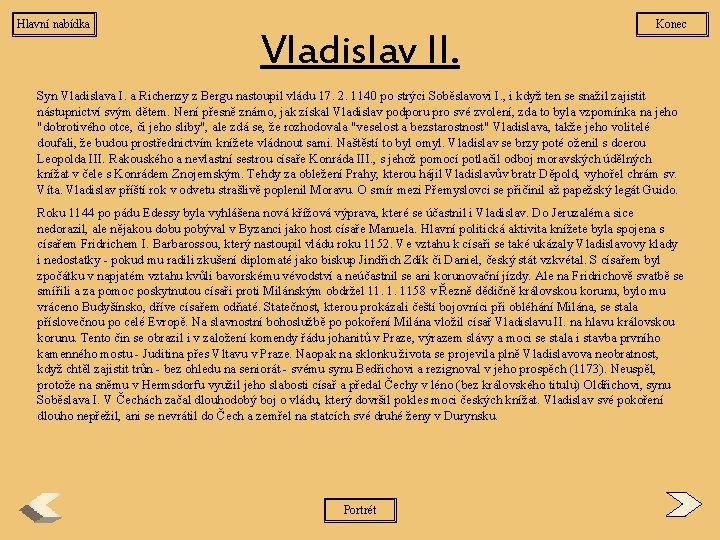 Hlavní nabídka Vladislav II. Konec Syn Vladislava I. a Richenzy z Bergu nastoupil vládu