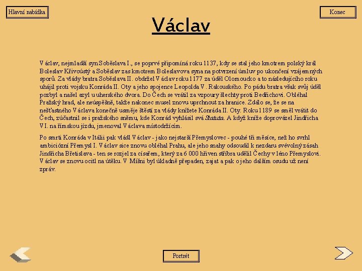 Hlavní nabídka Václav, nejmladší syn Soběslava I. , se poprvé připomíná roku 1137, kdy