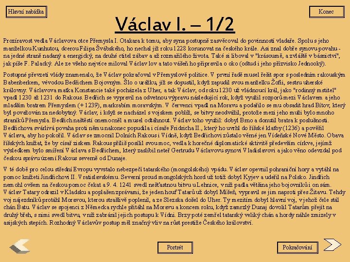 Hlavní nabídka Konec Václav I. – 1/2 Prozíravost vedla Václavova otce Přemysla I. Otakara