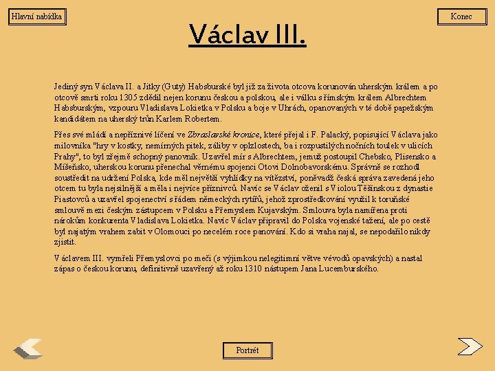 Hlavní nabídka Václav III. Jediný syn Václava II. a Jitky (Guty) Habsburské byl již