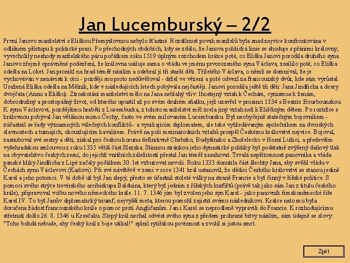 Jan Lucemburský – 2/2 První Janovo manželství s Eliškou Přemyslovnou nebylo šťastné. Rozdílnost povah