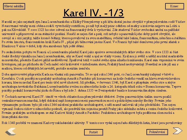 Hlavní nabídka Konec Karel IV. -1/3 Narodil se jako nejstarší syn Jana Lucemburského a