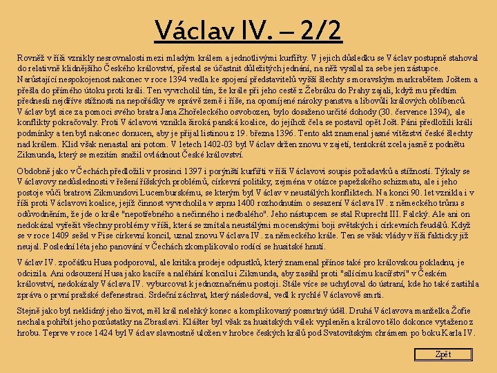 Václav IV. – 2/2 Rovněž v říši vznikly nesrovnalosti mezi mladým králem a jednotlivými