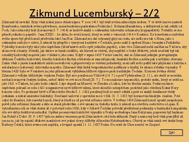 Zikmund Lucemburský – 2/2 Zikmund už nevrátil. Brzy však získal jinou oblast zájmu. V