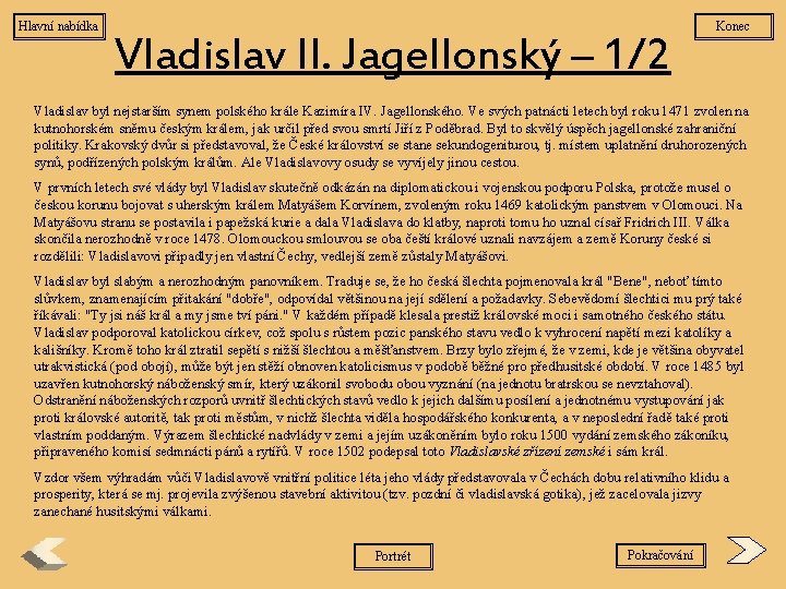 Hlavní nabídka Vladislav II. Jagellonský – 1/2 Konec Vladislav byl nejstarším synem polského krále