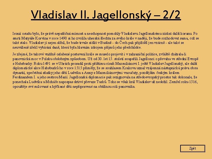 Vladislav II. Jagellonský – 2/2 Ironií osudu bylo, že právě nepatřičná mírnost a neschopnost