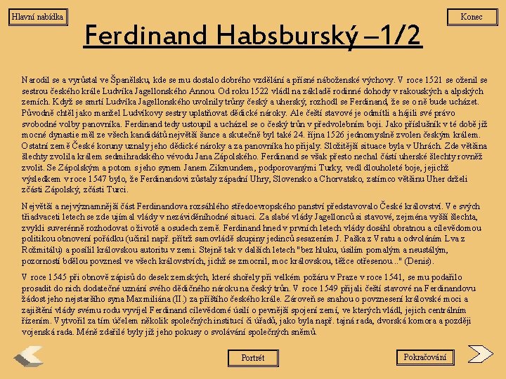 Hlavní nabídka Ferdinand Habsburský – 1/2 Konec Narodil se a vyrůstal ve Španělsku, kde