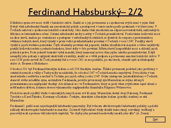 Ferdinand Habsburský– 2/2 Důležitou oporu své moci viděl v katolické církvi. Snažil se o