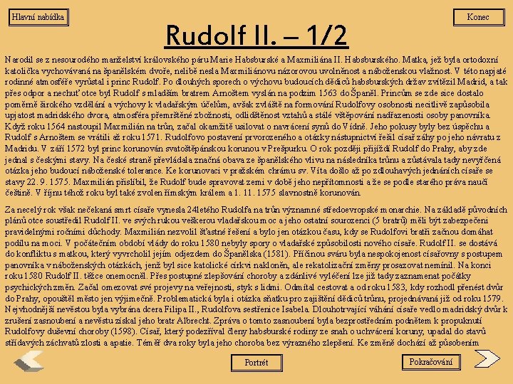 Hlavní nabídka Konec Rudolf II. – 1/2 Narodil se z nesourodého manželství královského páru