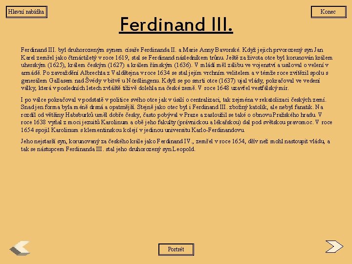 Hlavní nabídka Ferdinand III. Konec Ferdinand III. byl druhorozeným synem císaře Ferdinanda II. a