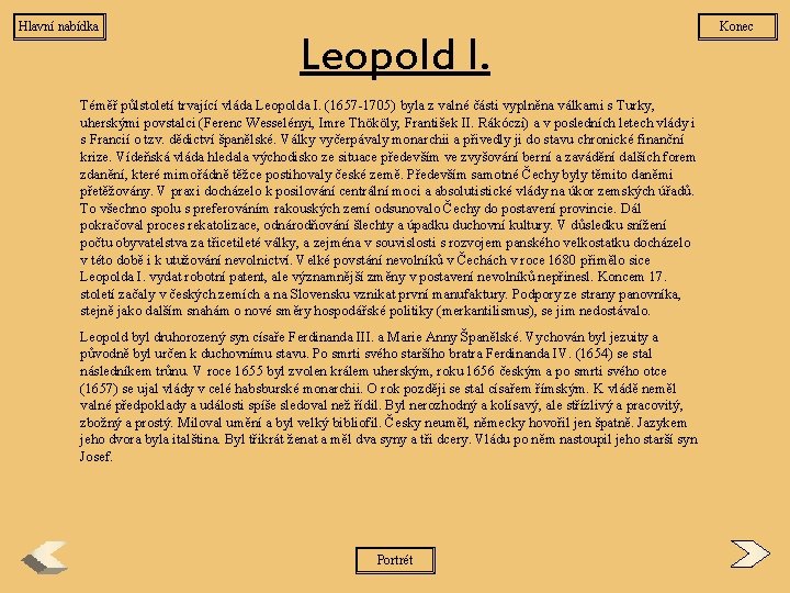 Hlavní nabídka Leopold I. Téměř půlstoletí trvající vláda Leopolda I. (1657 -1705) byla z