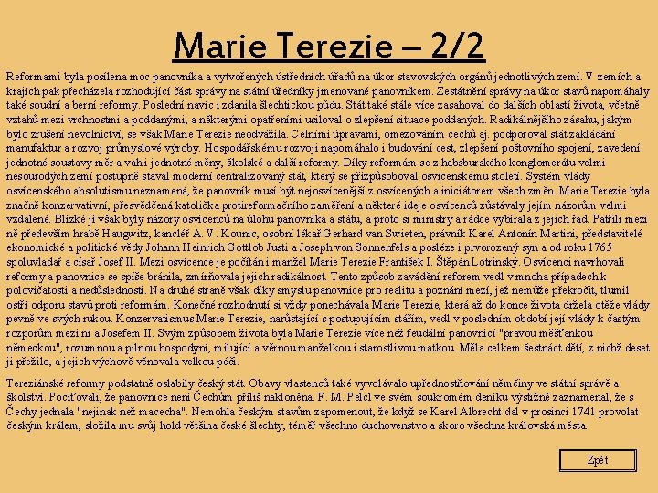 Marie Terezie – 2/2 Reformami byla posílena moc panovníka a vytvořených ústředních úřadů na
