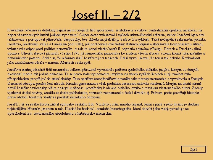 Josef II. – 2/2 Prováděné reformy se dotýkaly zájmů nejmocnějších tříd společnosti, aristokracie a