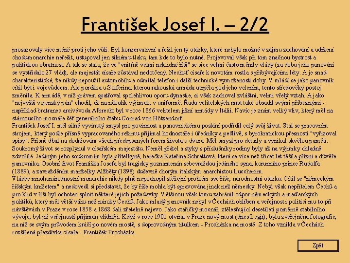 František Josef I. – 2/2 prosazovaly více méně proti jeho vůli. Byl konzervativní a