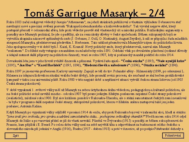 Tomáš Garrigue Masaryk – 2/4 Roku 1883 začal redigovat vědecký časopis "Athenaeum", na jehož