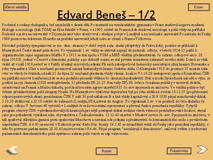 Hlavní nabídka Konec Edvard Beneš – 1/2 Pocházel z rodiny chalupníka, byl nejmladší z