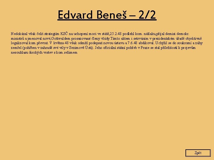 Edvard Beneš – 2/2 Nedokázal však čelit strategiím KSČ na uchopení moci ve státě,