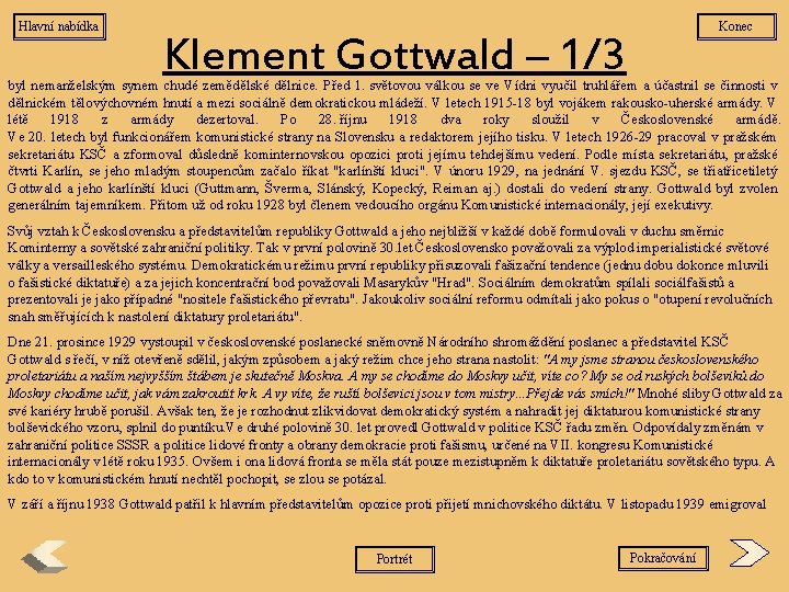 Hlavní nabídka Konec Klement Gottwald – 1/3 byl nemanželským synem chudé zemědělské dělnice. Před