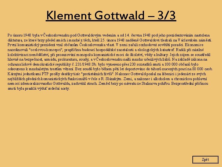 Klement Gottwald – 3/3 Po únoru 1948 byla v Československu pod Gottwaldovým vedením a