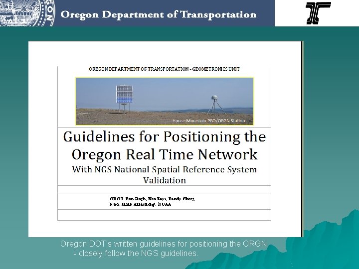ODOT: Ron Singh, Ken Bays, Randy Oberg NGS: Mark Armstrong, NOAA Oregon DOT’s written