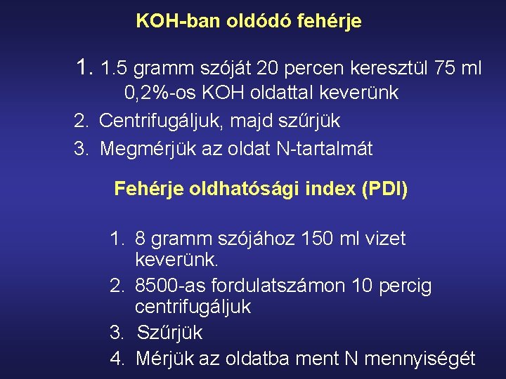 KOH-ban oldódó fehérje 1. 1. 5 gramm szóját 20 percen keresztül 75 ml 0,