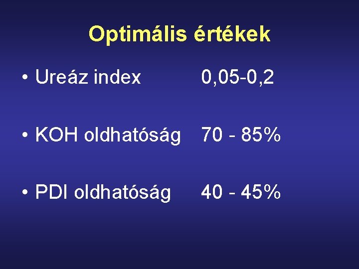 Optimális értékek • Ureáz index 0, 05 -0, 2 • KOH oldhatóság 70 -