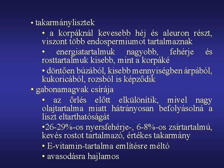  • takarmánylisztek • a korpáknál kevesebb héj és aleuron részt, viszont több endospermiumot