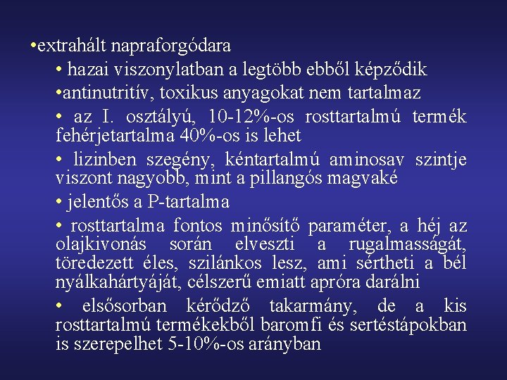  • extrahált napraforgódara • hazai viszonylatban a legtöbb ebből képződik • antinutritív, toxikus