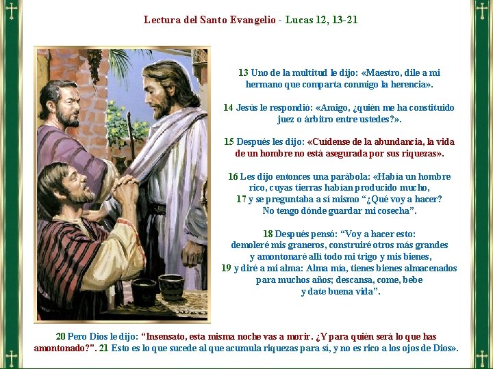 Lectura del Santo Evangelio - Lucas 12, 13 -21 13 Uno de la multitud