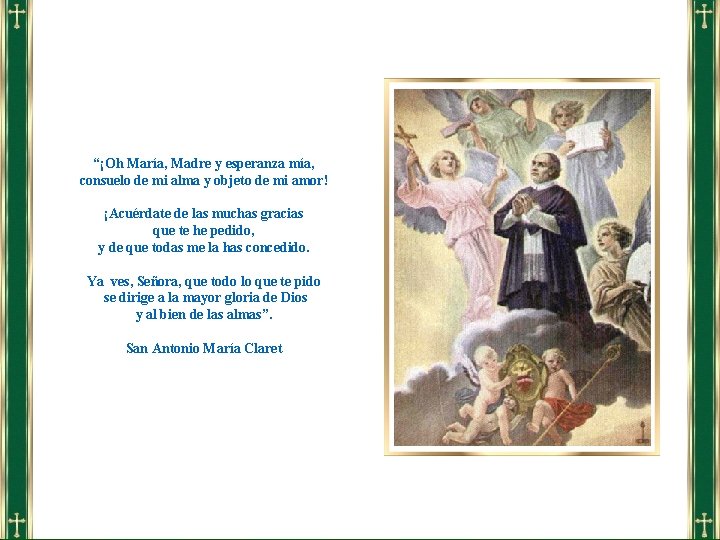 “¡Oh María, Madre y esperanza mía, consuelo de mi alma y objeto de mi