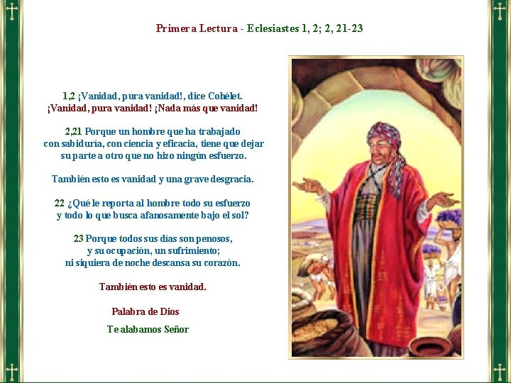 Primera Lectura - Eclesiastes 1, 2; 2, 21 -23 1, 2 ¡Vanidad, pura vanidad!,