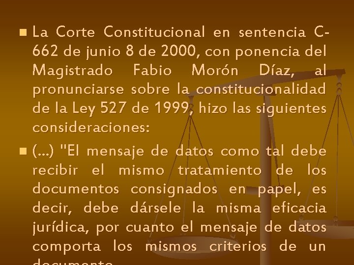 La Corte Constitucional en sentencia C 662 de junio 8 de 2000, con ponencia