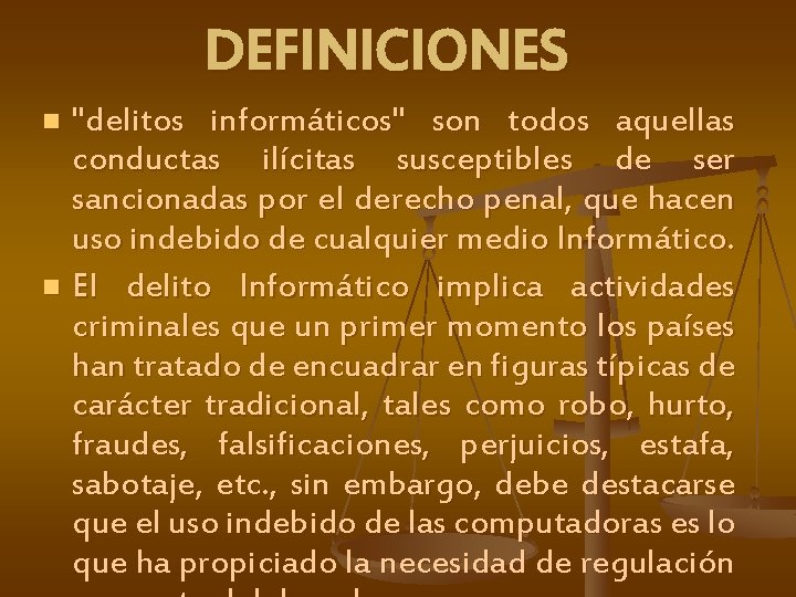 DEFINICIONES "delitos informáticos" son todos aquellas conductas ilícitas susceptibles de ser sancionadas por el