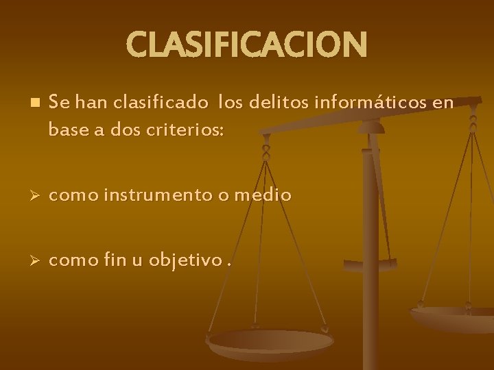 CLASIFICACION n Se han clasificado los delitos informáticos en base a dos criterios: Ø