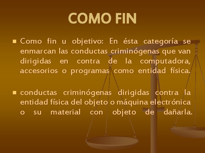 COMO FIN n Como fin u objetivo: En ésta categoría se enmarcan las conductas