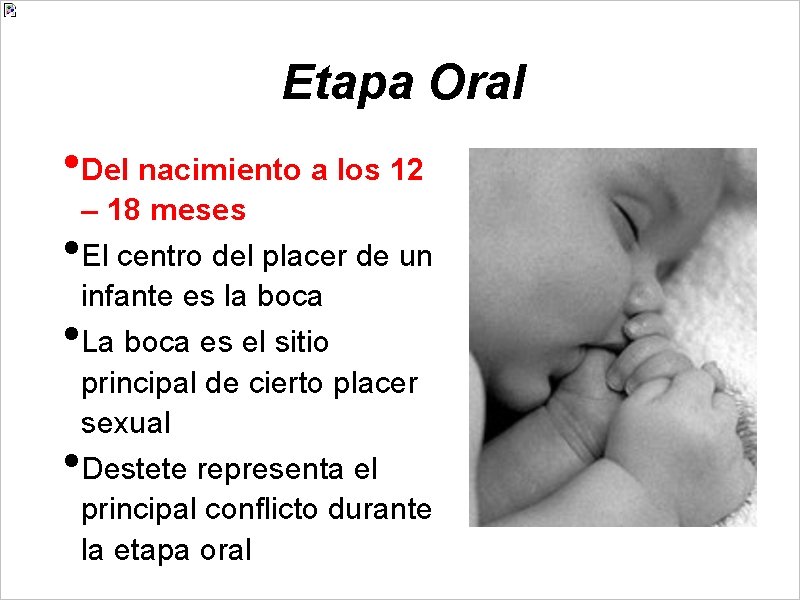Etapa Oral • Del nacimiento a los 12 • • • – 18 meses
