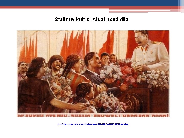 Stalinův kult si žádal nová díla http: //img. cz. prg. cmestatic. com/media/images/600 x 338/Feb